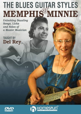 The Blues Guitar Styles of Memphis Minnie - Unlocking Dazzling Songs, Licks and Solos of a Master Musician - Guitar Homespun DVD