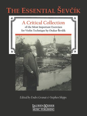 Otakar Sevcik - The Essential Sevcik - A critical collection of the most important exercises for violin - Otakar Sevcik - Lauren Keiser Music Publishing Violin Solo