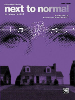Next to Normal - Vocal Selections - Brian Yorkey|Tom Kitt - Alfred Music Piano, Vocal & Guitar