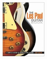 The Les Paul Guitar Book - Guitar Tony Bacon Backbeat Books