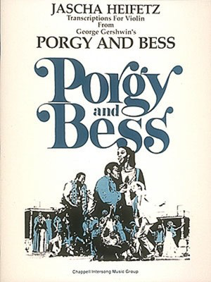 Selections from Porgy and Bess - Violin and Piano - George Gershwin - Violin Jascha Heifetz Hal Leonard