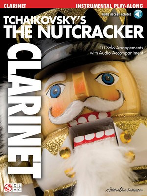 Tchaikovsky's The Nutcracker - 10 Solo Arrangements with CD Accompaniment - Peter Ilyich Tchaikovsky - Clarinet Peter Ilyich Tchaikovsky Cherry Lane Music /CD