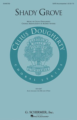 Shady Grove - Celius Dougherty - SATB Audrey Snyder G. Schirmer, Inc. Choral Score Octavo