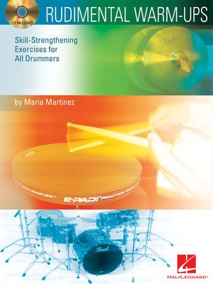Rudimental Warm-Ups - Skill-Strengthening Exercises for All Drummers - Drums Maria Martinez Hal Leonard /CD