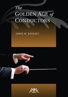 The Golden Age of Conductors - John W. Knight Meredith Music