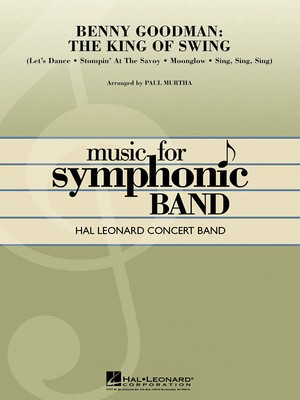 Benny Goodman: The King of Swing - Paul Murtha Hal Leonard Score/Parts