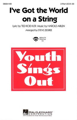 I've Got the World on a String - Harold Arlen|Ted Koehler - 2-Part Steve Zegree Hal Leonard Choral Score Octavo