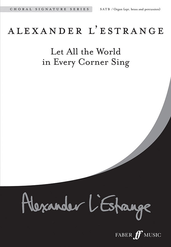 LET ALL THE WORLD IN EVERY CORNER SING