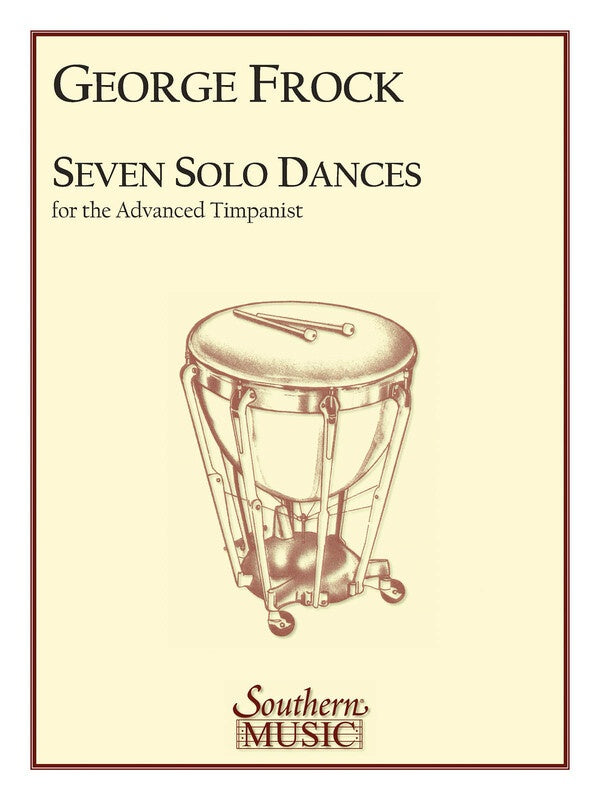Seven Solo Dances for the Advanced Timpanist - George Frock - Timpani Southern Music Co.