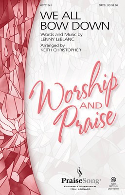 We All Bow Down - Lenny LeBlanc - SATB Keith Christopher PraiseSong Choral Score Octavo