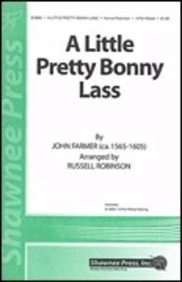 A Little, Pretty Bonny Lass - John Farmer - 3-Part Mixed Russell Robinson Shawnee Press Choral Score Octavo