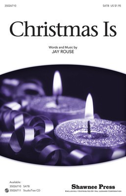 Christmas Is - Jay Rouse - SATB Shawnee Press Choral Score Octavo