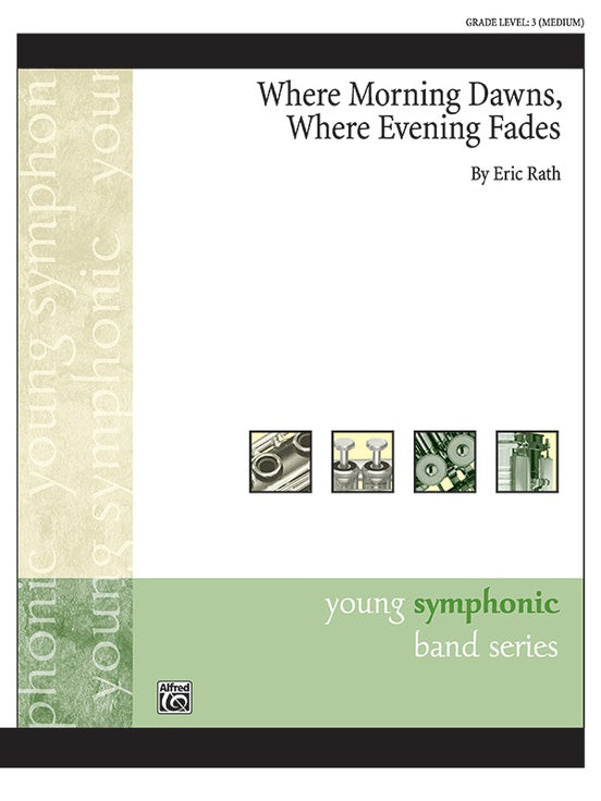 Where Morning Dawns, Where Evening Fades - Concert Band Conductor Score & Parts (Digital Download)