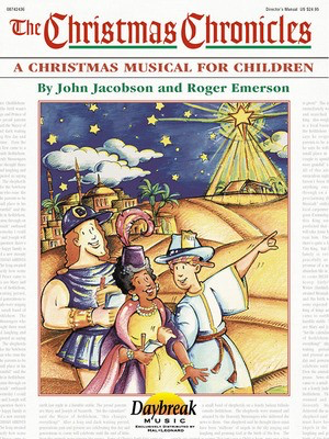 The Christmas Chronicles - A Sacred Musical for Children - John Jacobson|Mark Cabaniss|Roger Emerson - Daybreak Music Director's Manual Softcover