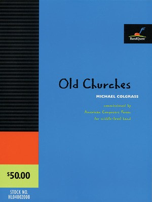 Old Churches - Commissioned by American Composers Forum for middle-level band - Michael Colgrass - BandQuest Score/Parts