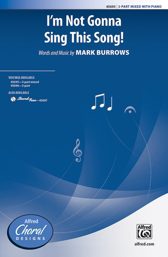 I'm Not Gonna Sing This Song! – 3-Part Mixed Choral Octavo (Digital Download)