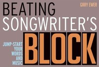Beating Songwriter's Block - Jump-Start Your Words and Music - Gary Ewer Backbeat Books Hardcover