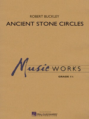 Ancient Stone Circles - Robert Buckley - Hal Leonard Score/Parts