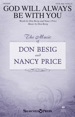 God Will Always Be with You - Don Besig|Nancy Price - SATB Shawnee Press Octavo