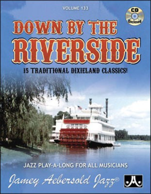 Down By The Riverside - Volume 133 - 15 Traditional Dixieland Classics! Jazz Play-A-Long Book and CD Set - Various - All Instruments Jamey Aebersold Jazz Lead Sheet /CD