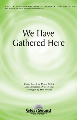 We Have Gathered Here - 2-Part Mixed Stan Pethel Shawnee Press Choral Score Octavo