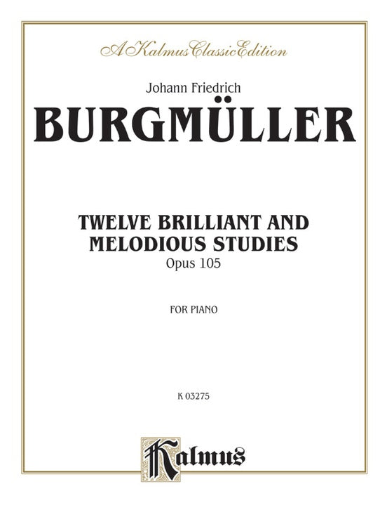 Burgmuller - Twelve Brilliant and Melodious Studies, Op. 105 - Piano Solo (Digital Download)