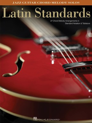 Latin Standards - Jazz Guitar Chord Melody Solos - Various - Guitar Hal Leonard Guitar Solo