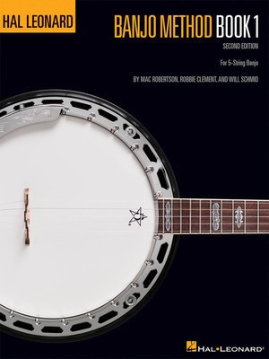 Hal Leonard Banjo Method - Book 1 - 2nd Edition - For 5-String Banjo - Banjo Mac Robertson|Robbie Clement Will Schmid Hal Leonard