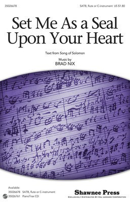 Set Me As a Seal Upon Your Heart - Brad Nix - SATB Shawnee Press Choral Score Octavo