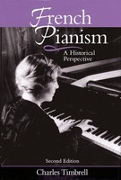 French Pianism - Second Edition - A Historical Perspective - Charles Timbrell Amadeus Press Hardcover