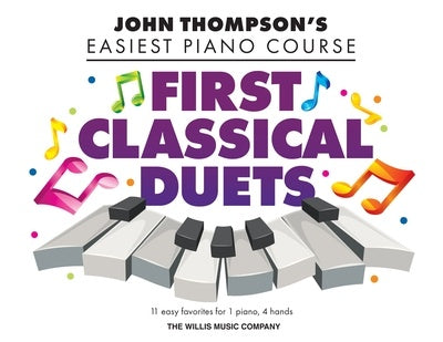 Easiest Piano Course - First Classical Duets - 11 easy favorites for 1 piano, 4 hands - Willis Music