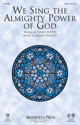 We Sing the Almighty Power of God - John Leavitt - SATB Isaac Watts Brookfield Press Choral Score Octavo