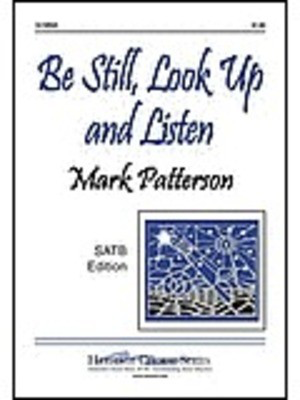 Be Still Look Up And Listen Satb -