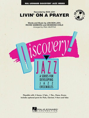 Livin' on a Prayer - Desmond Child|Jon Bon Jovi|Richie Sambora - Paul Murtha Hal Leonard Score/Parts/CD
