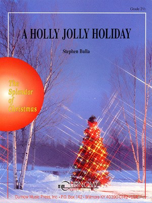 A Holly Jolly Holiday - Grade 2.5 - Score and Parts - Stephen Bulla - Curnow Music Score/Parts