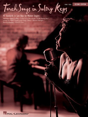 Torch Songs in Sultry Keys - 2nd Edition - 45 Standards in Low Keys for Women Singers - Various - Vocal Low Voice Hal Leonard