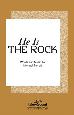 He Is the Rock - Michael Barrett - SATB Shawnee Press Choral Score Octavo