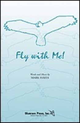 Fly with Me - Mark Hayes - SATB Shawnee Press Choral Score Octavo