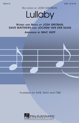 Lullaby - Dave Matthews|Jochem Van Der Saag|Josh Groban - SATB Mac Huff Hal Leonard Choral Score Octavo