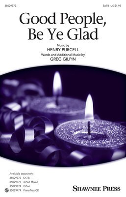 Good People, Be Ye Glad - Henry Purcell - SATB Greg Gilpin Greg Gilpin Shawnee Press Octavo