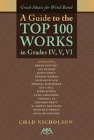 Great Music for Wind Band - A Guide to the Top 100 Works in Grades IV, V, VI - Chad Nicholson Meredith Music