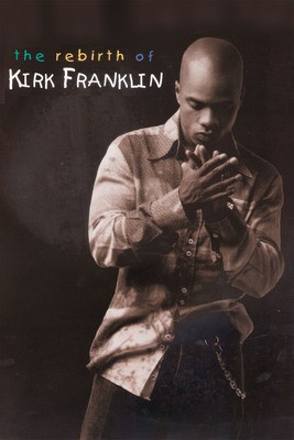 The Rebirth of Kirk Franklin - Brentwood-Benson Piano, Vocal & Guitar