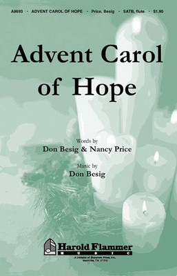 Advent Carol of Hope - Incorporating Tempus Adest Floridum, Piae Cantiones (1582) - Don Besig|Nancy Price - SATB Shawnee Press Choral Score Octavo
