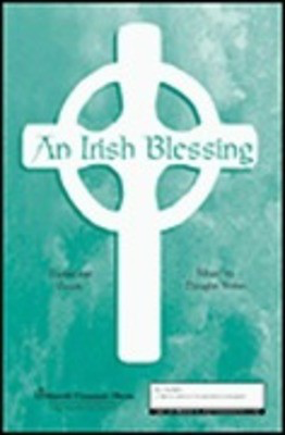 An Irish Blessing - Douglas Nolan - SATB Shawnee Press Choral Score Octavo