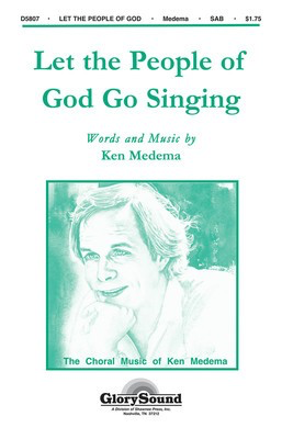 Let the People of God Go Singing - Ken Medema - SAB Shawnee Press Choral Score Octavo