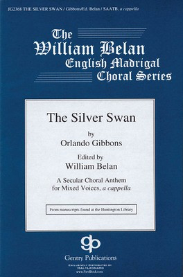 The Silver Swan - The William Belan English Madrigal Choral Series - Orlando Gibbons - SSATB Gentry Publications Choral Score Octavo