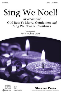 Sing We Noel! - incorporating God Rest Ye Merry, Gentlemen and Sing We Now of Christmas - SATB Ruth Morris Gray Shawnee Press Choral Score Octavo