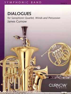 Dialogues - for Saxophone Quartet, Winds and Percussion - James Curnow - Curnow Music Score/Parts