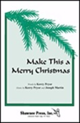 Make This a Merry Christmas - Joseph M. Martin|Kerry Pryor - 3-Part Mixed Shawnee Press Choral Score Octavo