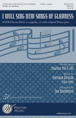I Will Sing New Songs of Gladness - Antonin Dvorak - SATB Jon Washburn Walton Music Choral Score Octavo